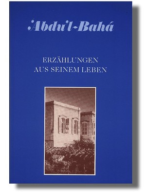 Buchcover eines Buches mit Erzählungen aus dem Leben Abdul-Bahas.