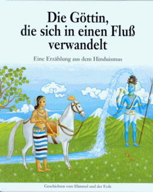 Buchcover “Die Göttin, die sich in einen Fluß verwandelt” von Vijay Singh und Pierre de Hugo zu sehen ist eine blaue Person, aus deren Kopf Wasser fließt und eine Frau, die neben einem weißes Pferd steht
