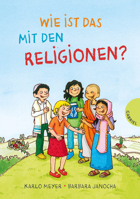 Buchcover “Wie ist das mit … den Religionen” von Karlo Meyer und Barbara Yanocha zu sehen sind illustrierte Personen verschiedener Religionen