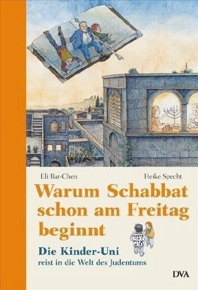 Buchcover “Warum Schabbat schon am Freitag beginnt” von Heike Specht und Eli Bar-Chen zu sehen sind drei Personen, die auf einem geöffeneten Buch über Häuser fliegen
