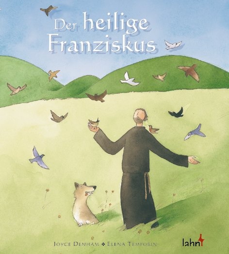Buchcover “Der Heilige Franziskus” von Joyce Denham zu sehen ist ein illustrierter Mönche auf einer Wiese umgeben von Tauben, der die Arme ausbreitet
