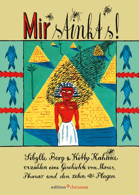 Buchcover “Mir stinkt's!” von Sibylle Berg und Kitty Kahane zu sehen ist ein Pharao vor einer Pyramide und viele Fische am Rand des Buches