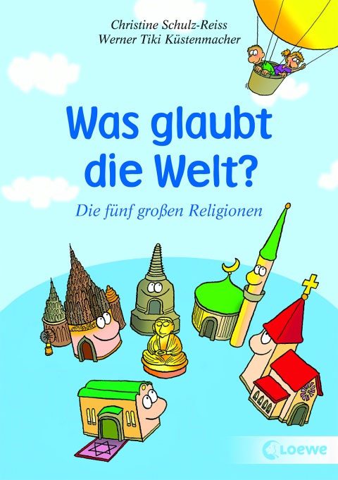 Buchcover “Was glaubt die Welt?” von Christine Schulz-Reiss und Werner Tiki Küstenmacher zu sehen sind verschiedene illustrierte Gotteshäuser