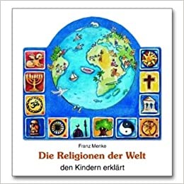 Buchcover “Die Religionen der Welt den Kindern erklärt” von zu sehen ist die illustrierte Weltkugel und verschiedene religiöse Symbole darum, wie das Kreuz, ein Chanukka-Leuchter, ein Baum usw.