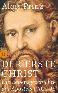 Buchcover "Der erste Christ. Die Lebensgeschichte des Apostels Paulus" von Alois Prinz zu sehen ist eine Illustration eines Gesicht eines Mann mit Bart und langem bräunlichen Haar